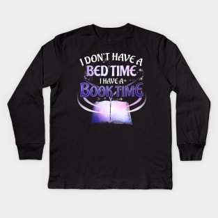 I Don't Have a Bedtime I Have a Booktime Bookworm Kids Long Sleeve T-Shirt